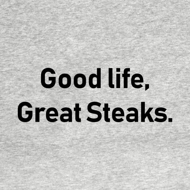 good life great steaks,Funny idea by Souna's Store